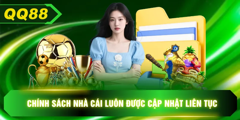 Chính sách nhà cái luôn được cập nhật liên tục