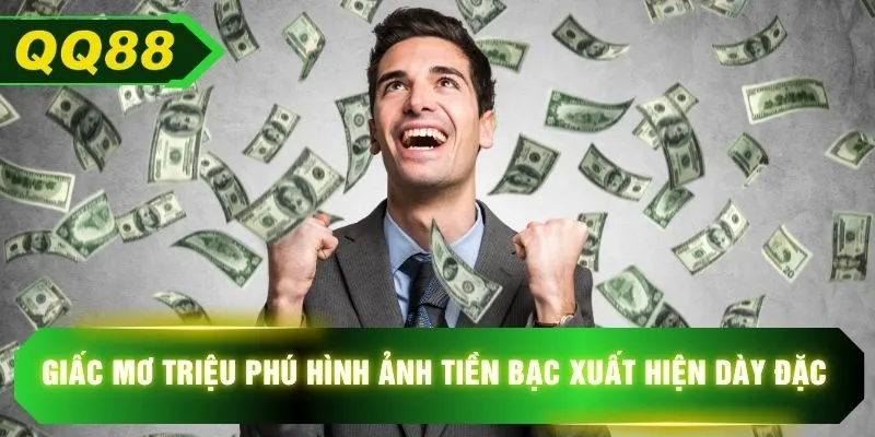 Giấc mơ triệu phú hình ảnh tiền bạc xuất hiện dày đặc