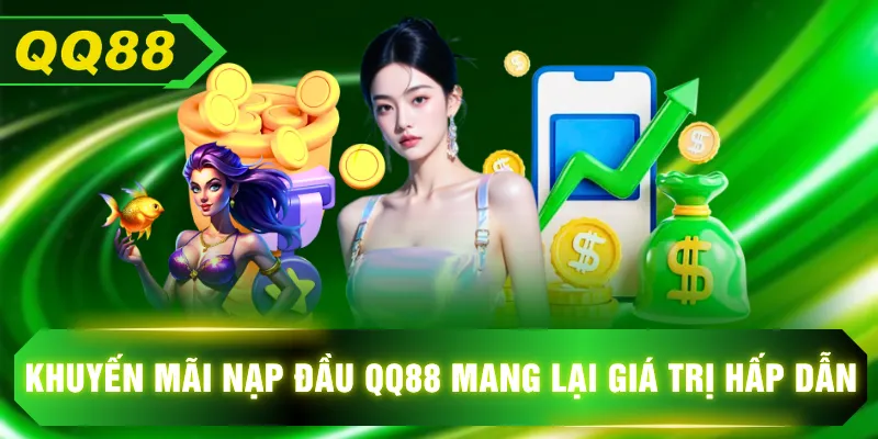 Khuyến mãi nạp đầu QQ88 mang lại giá trị hấp dẫn