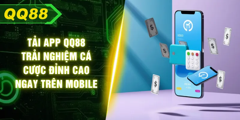 Tải App QQ88 - Trải Nghiệm Cá Cược Đỉnh Cao Ngay Trên Mobile
